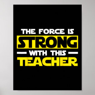 The Force Is Strong With This My Teacher Poster