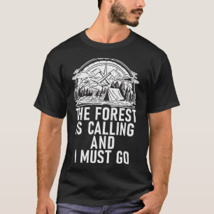 The Forest Is Calling And I Must Go Adventure Hiki T-Shirt