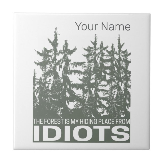 The Forest Is My Hiding Place From Idiots Saying Ceramic Tile (Front)