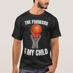 The Forward Is My Child Basketball Parent Mom Dad T-Shirt