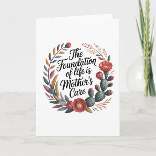 The Foundation Of Life Is Mother's Care Card