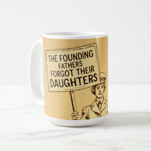 The Founding Fathers Suffragette Protest Art Coffee Mug