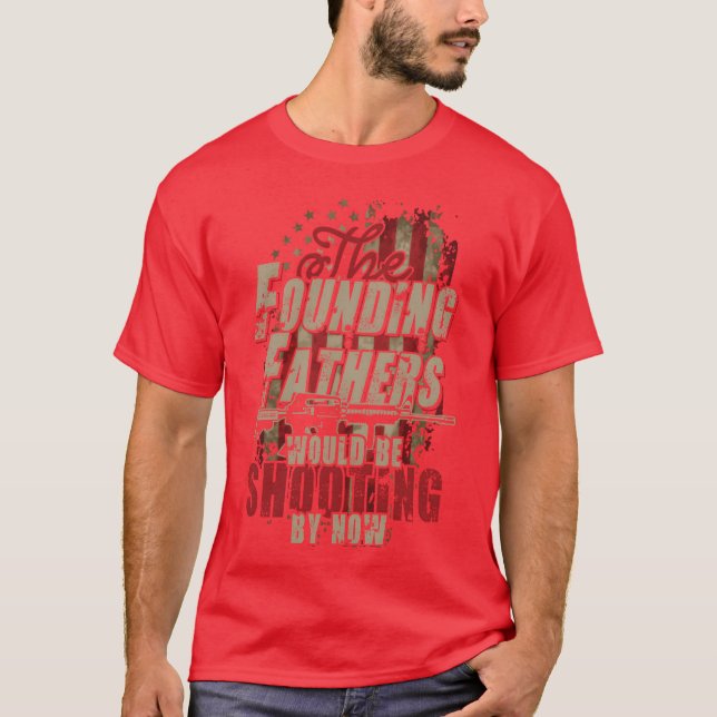 The founding fathers would be shooting by now girl T-Shirt (Front)