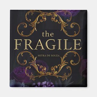 The Fragile Magnet