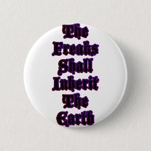 The Freaks Shall Inherit The Earth 6 Cm Round Badge
