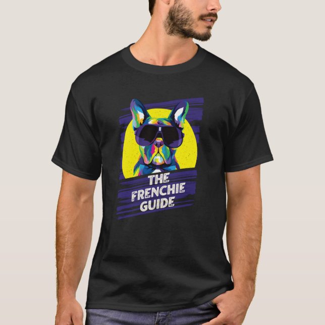 The Frenchie Guide French Bulldog Dog Theme French T-Shirt (Front)