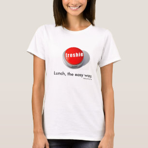 The freshie button. T-Shirt