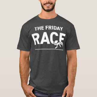 The Friday Race  for Drinkers Women and Men Beer D T-Shirt