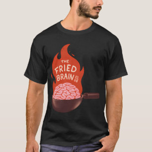 The Fried Brain Club T-Shirt