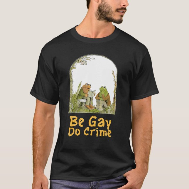 The Frog The Toad Are Gay Be Gay Do Crime Funny Gr T-Shirt (Front)