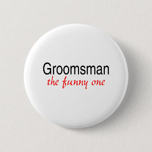 The Funny One (Groomsman) 6 Cm Round Badge