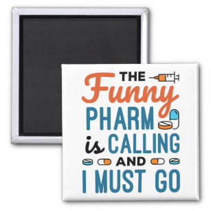 The Funny Pharm is Calling and I Must Go Magnet