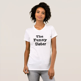 The Funny Sister Humourous Shirt Black and White