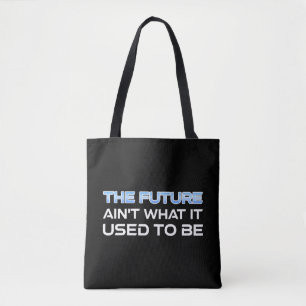 The Future Ain't What It Used To Be Tote Bag