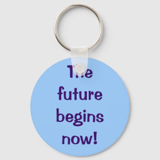 The future begins now! key ring