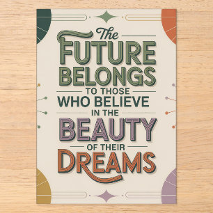 The Future Belongs To Those Who Believe In Acrylic Invitations