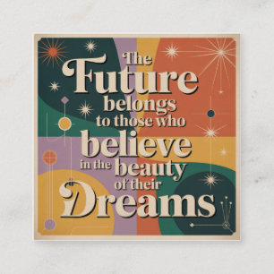 The Future Belongs To Those Who Believe In Square Business Card