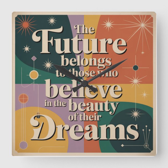 The Future Belongs To Those Who Believe In Square Wall Clock (Front)