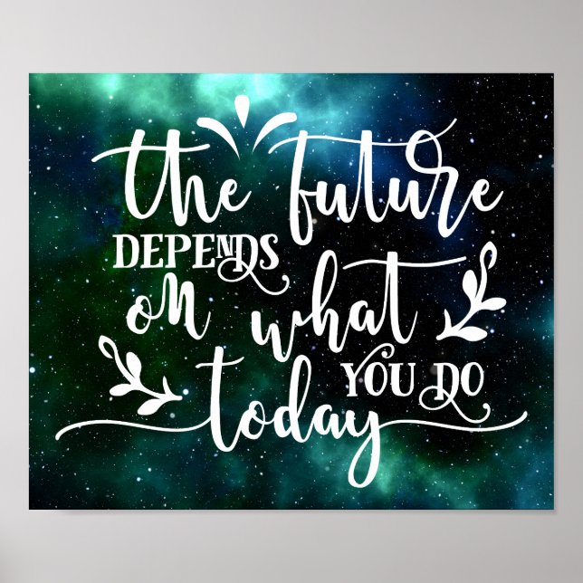 The future depends on what you do today poster (Front)