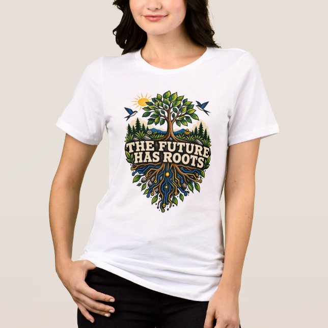 The Future Has Roots Shirt (Front)