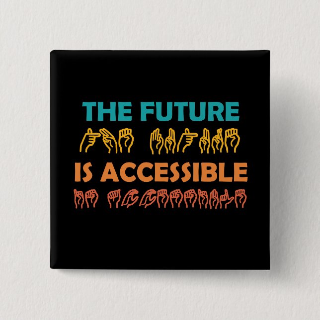The Future Is Accessible ASL Sign Language 15 Cm Square Badge (Front)