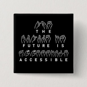 The Future Is Accessible ASL Sign Language 15 Cm Square Badge