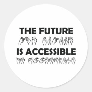 The Future Is Accessible ASL Sign Language Classic Round Sticker