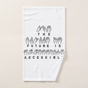 The Future Is Accessible ASL Sign Language Hand Towel