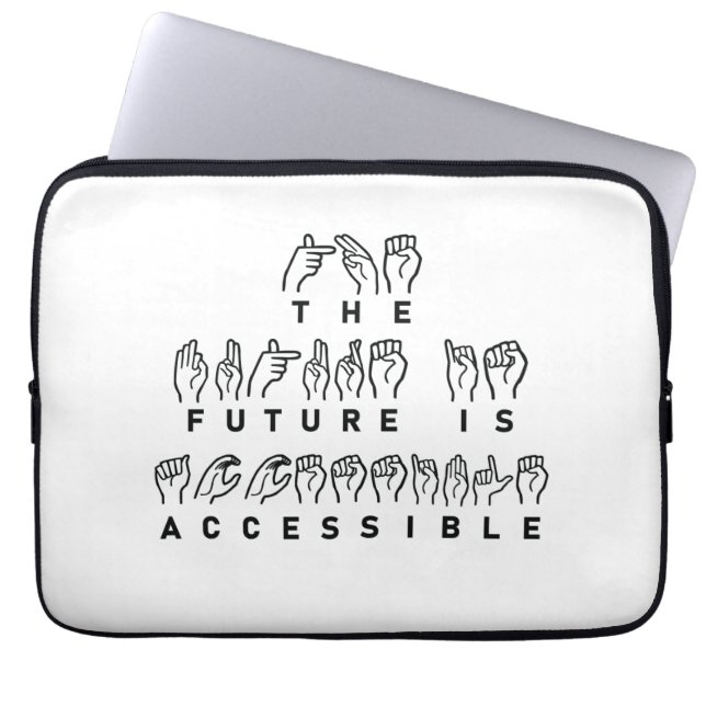 The Future Is Accessible ASL Sign Language Laptop Sleeve (Front)