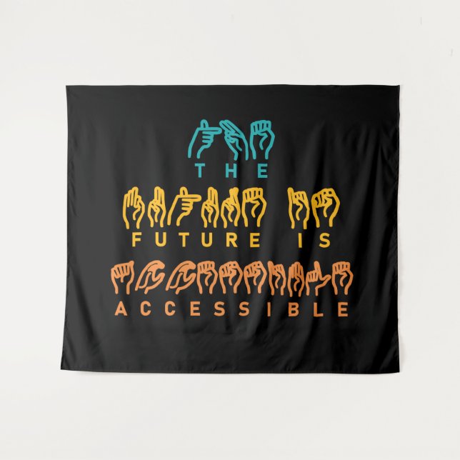 The Future Is Accessible ASL Sign Language Tapestry (Front (Horizontal))