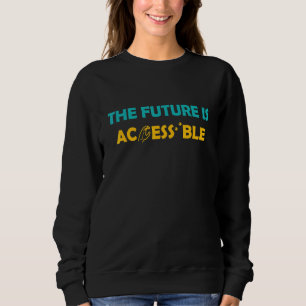 The Future Is Accessible Braille American Sign Lan Sweatshirt