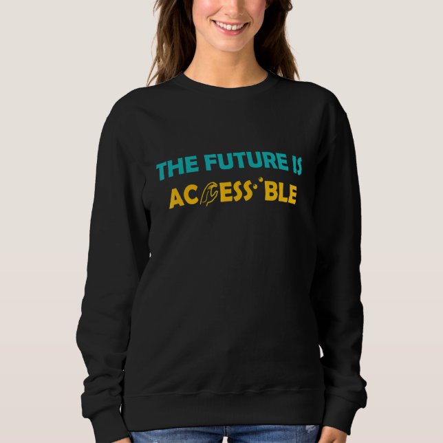 The Future Is Accessible Braille American Sign Lan Sweatshirt (Front)