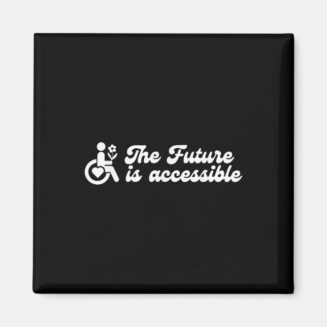 The Future Is Accessible Disability Awareness Ment Magnet (Front)