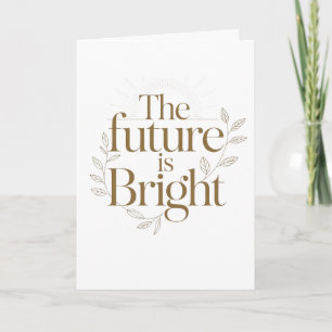 The Future Is Bright Inspirational Teacher Quote Card