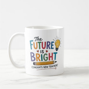 The Future Is Bright New Teacher Coffee Mug