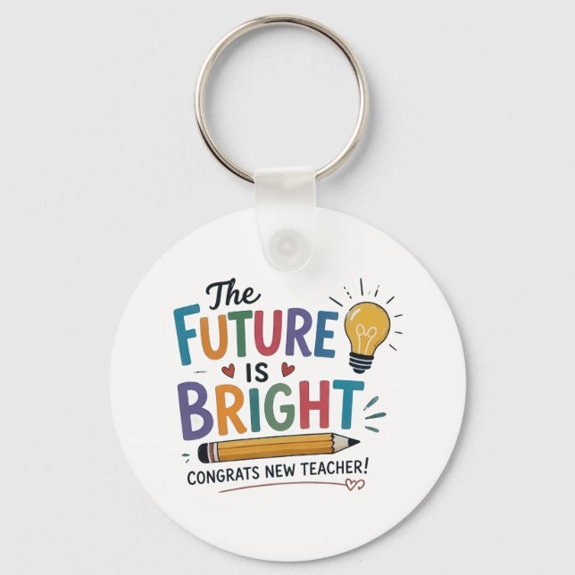 The Future Is Bright New Teacher Key Ring (Front)