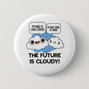 The Future Is Cloudy Funny Weather Computer Pun 6 Cm Round Badge
