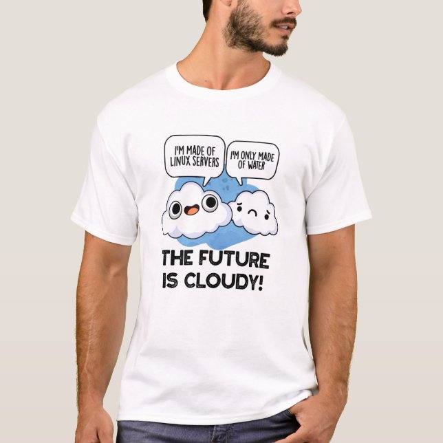 The Future Is Cloudy Funny Weather Computer Pun  T-Shirt (Front)