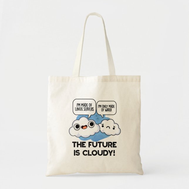 The Future Is Cloudy Funny Weather Computer Pun  Tote Bag (Front)