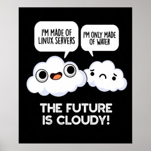 The Future Is Cloudy Weather Computer Pun Dark BGa Poster