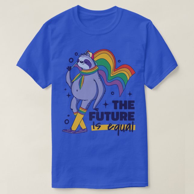 The Future is Equal Funny Sloth Gay Pride Equality T-Shirt (Design Front)
