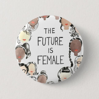 The future is female 6 cm round badge