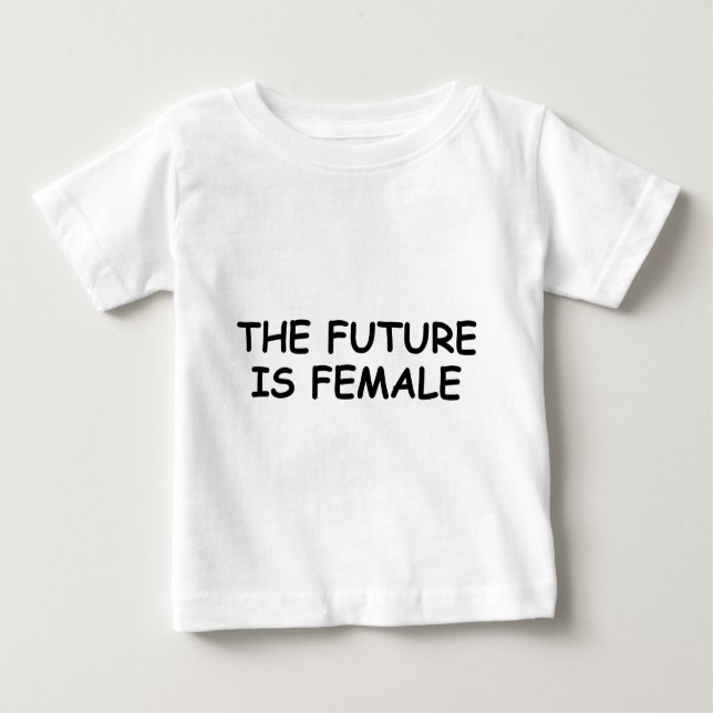 The Future Is Female Baby T-Shirt (Front)
