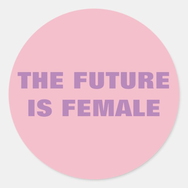 THE FUTURE IS FEMALE CLASSIC ROUND STICKER (Front)