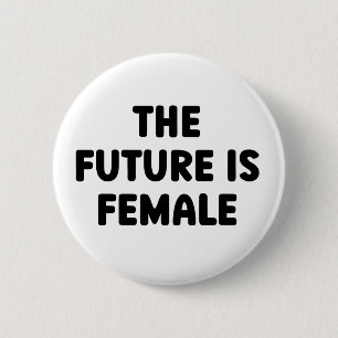 The Future IS Female Feminist Equality 6 Cm Round Badge