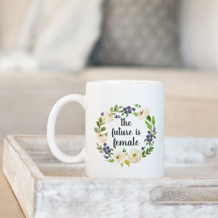 The Future is Female   Floral Quote Coffee Mug