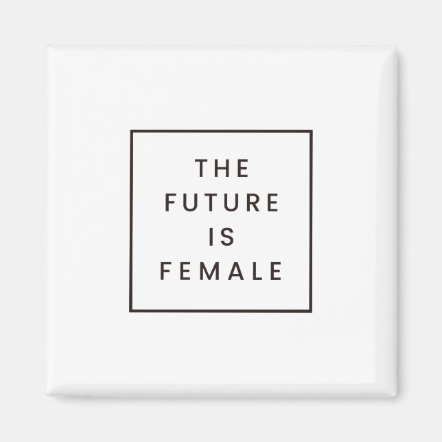 the future is female magnet (Front)