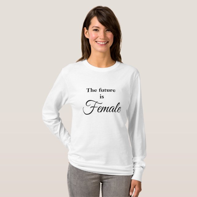 The future is Female T-Shirt (Front Full)