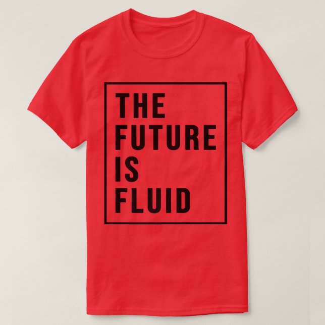 The Future Is Fluid Gay Lesbian Transgender LGBT P T-Shirt (Design Front)