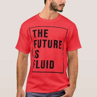 The Future Is Fluid Gay Lesbian Transgender LGBT P T-Shirt